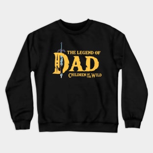 The Legend Of Dad Children Of The Wild Crewneck Sweatshirt